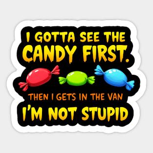 I Gotta See The Candy First. I'm Not Stupid | Creepy Adult Humor Sticker